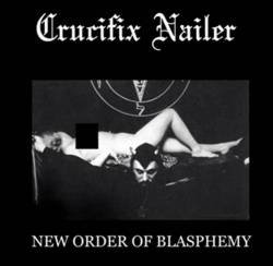 Crucifix Nailer : New Order of Blasphemy